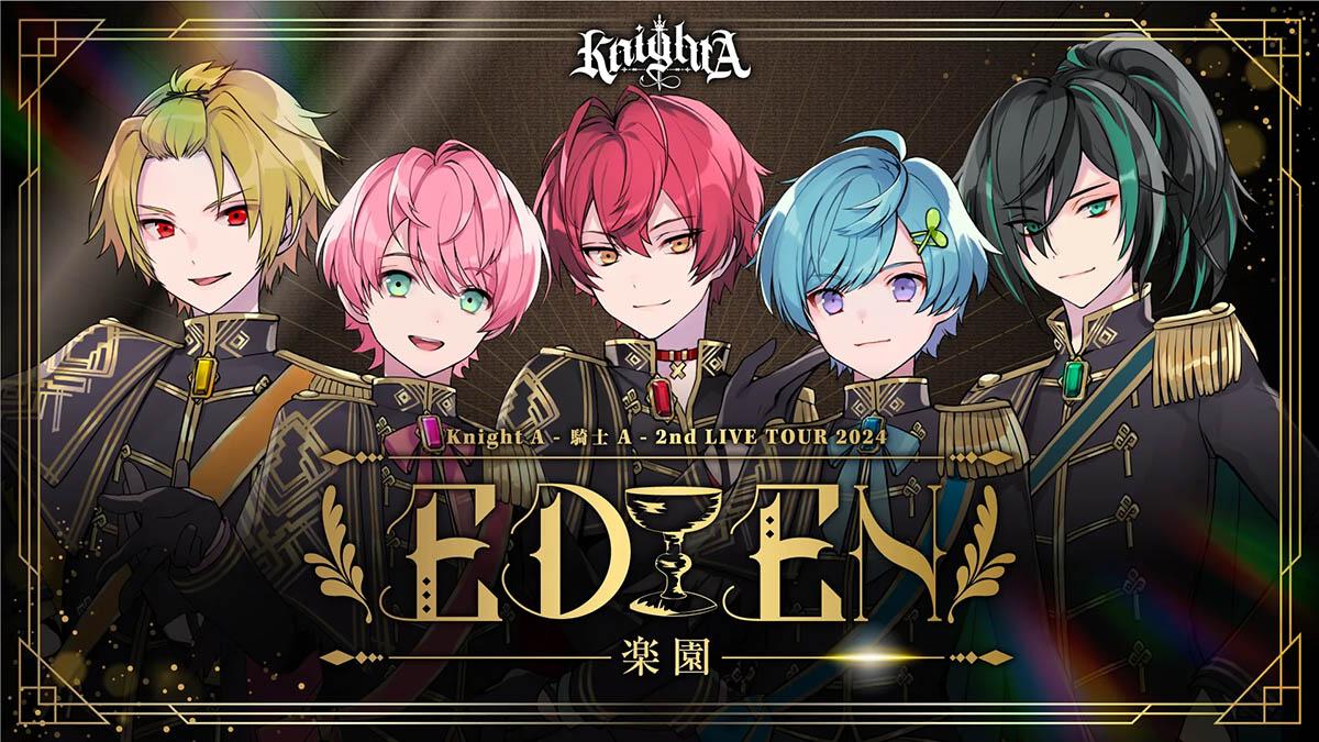Knight A - 騎士A - 2nd LIVE TOUR 2024 EDEN -楽園-『 Adam 』 / 『 Eve 』